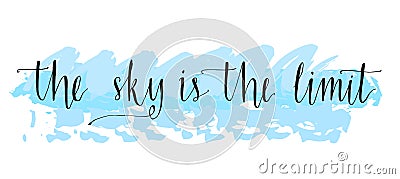 The sky is the limit. Inspirational phrase at blue Vector Illustration