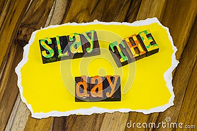 Slay day happy positive thinking plan prepare focus achievement Stock Photo