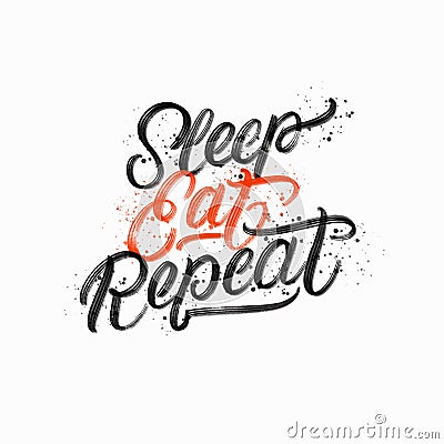 Sleep, Eat, repeat hand written lettering quote Vector Illustration