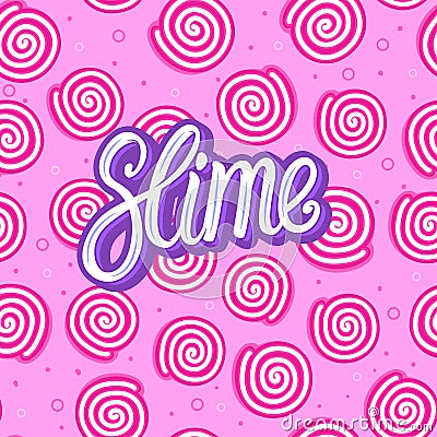 Slime lettering inscription. Round sweet candy. Seamless pattern. Vector illustration on pink texture background Vector Illustration