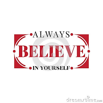 Slogan print with stylish picture. Text: Always believe in yourself Vector Illustration