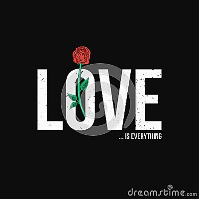 Slogan t-shirt graphic design with red rose. Trendy female style typography for tee print. Love is everything slogan Vector Illustration