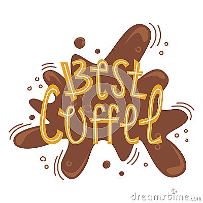 Sloppy coffee lettering - Best coffee. Creative colorful phrase Vector Illustration