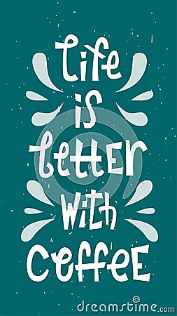 Sloppy coffee lettering - Life is better with coffee. Creative phrase with doodles. Stories size Vector Illustration