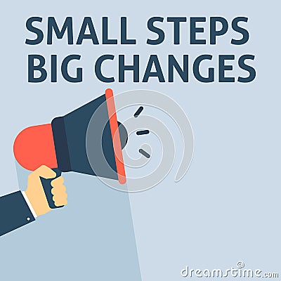 SMALL STEPS BIG CHANGES Announcement. Hand Holding Megaphone With Speech Bubble Vector Illustration