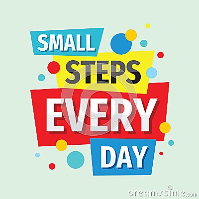 Small steps every day. Inspiring motivation quote design. Personal philosophy positive creative banner. Vector typography poster Vector Illustration