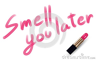 Smell you later text write by Lipstick pink color Vector Illustration