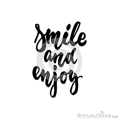 Smile and enjoy - hand drawn lettering phrase isolated on the white background. Fun brush ink inscription for photo Vector Illustration