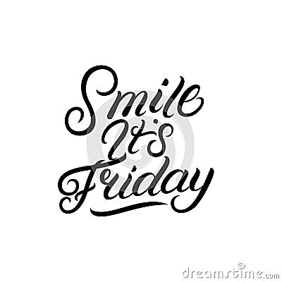 Smile it is Friday hand written lettering. Vector Illustration