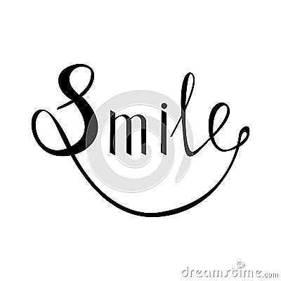 Smile. Inspirational quote about happy. Modern calligraphy phrase with hand drawn smile Vector Illustration