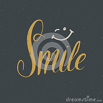 Smile lettering handwritten sign, Hand drawn grunge calligraphic text. Vector illustration Vector Illustration