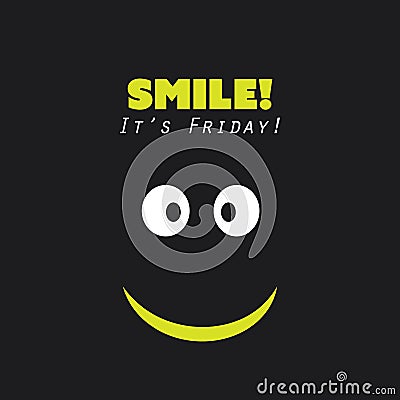 Smile! It`s Friday! - Weekend is Coming Background Design Concept With Funny Face Vector Illustration