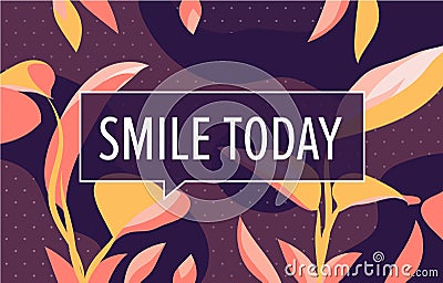 SMILE TODAY in design banner. vector template for web, print, presentation . Simple floral banner with minimal phrase. Vector Illustration