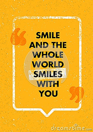 Smile And The Whole World Smiles With You. Positive Inspiring Creative Motivation Quote. Vector Typography Design Vector Illustration