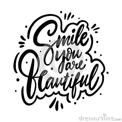 Smile you are beautiful calligraphy phrase. Black ink. Hand drawn vector lettering. Vector Illustration