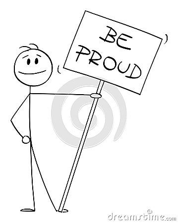 Smiling Person Holding Be Proud Sign or Placard , Vector Cartoon Stick Figure Illustration Vector Illustration