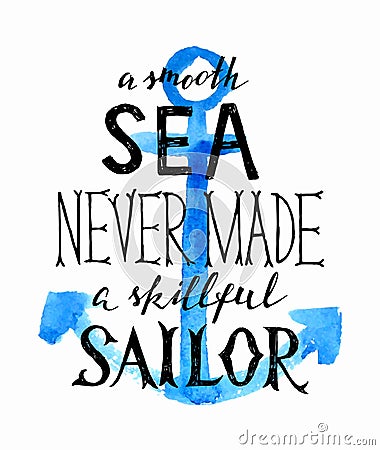 Smooth sea never made a skilled sailor - lettering Vector Illustration