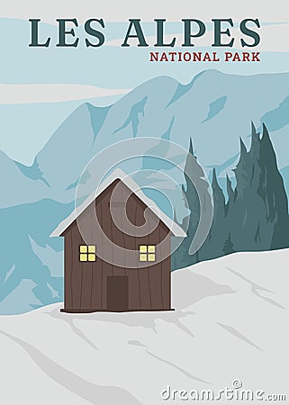 snow cabin in les alpes poster vintage vector illustration design. national park in france vintage poster Vector Illustration