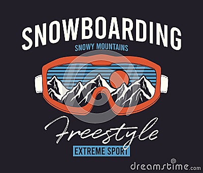 Snowboarding t-shirt design with ski goggles and mountains. Snowboard glasses with snowy mountain reflection. Typography graphics Vector Illustration