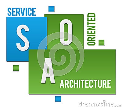 SOA - Service Oriented Architecture Green Blue Squares Text Stock Photo