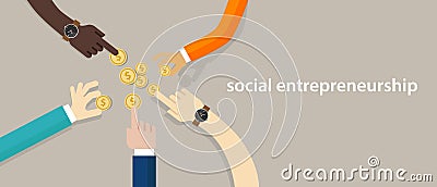 Social entrepreneurship concept of business with good impact developing community helping others in need. hands working Vector Illustration