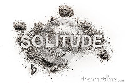 Solitude word written in grey dirt as psychology emotion problem Stock Photo