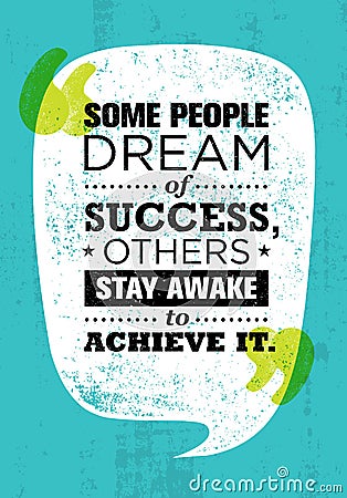 Some People Dream Of Success, Others Stay Awake To Achieve It. Inspiring Creative Motivation Quote. Vector Typography Vector Illustration