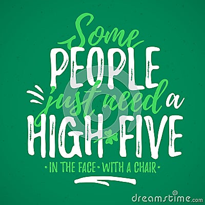 Some People Just Need A High-five funny lettering Vector Illustration