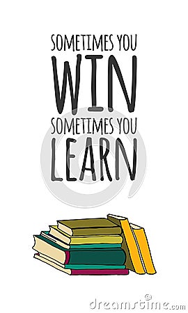 Sometimes you win, sometimes you learn. Vector Illustration