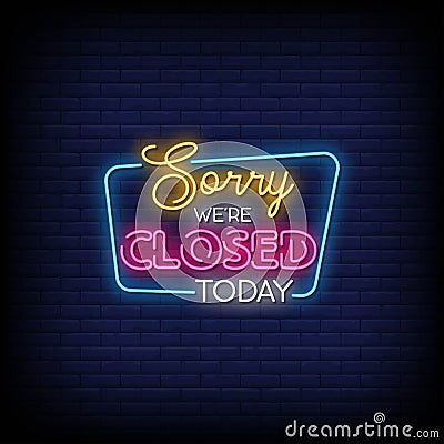 Sorry We are Closed Today Neon Signs Style Text Vector Vector Illustration