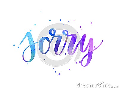 Sorry - handwritten modern watercolor calligraphy lettering. Purple and blue colored. Apology concept illustration Vector Illustration