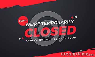 Sorry We`re Temporarily Closed. Will be back soon Vector Illustration