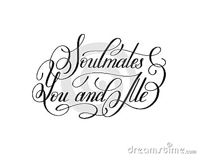 Soulmates you and me handwritten love lettering to Valentine`s D Vector Illustration