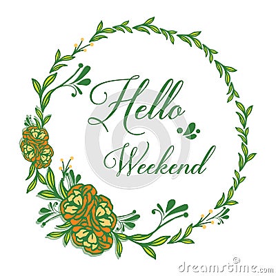 Space for text, hello weekend, with sketch green leafy flower frame. Vector Vector Illustration