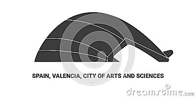 Spain, Valencia, City Of Arts And Sciences, travel landmark vector illustration Vector Illustration