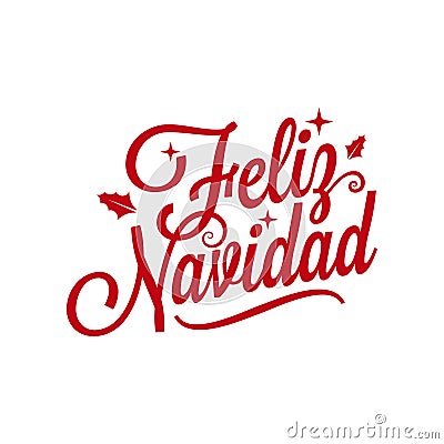 Spanish Merry xmas lettering - Feliz Navidad on white background Vector Illustration