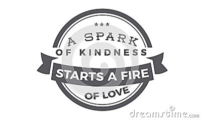 A spark of kindness starts a fire of love Vector Illustration