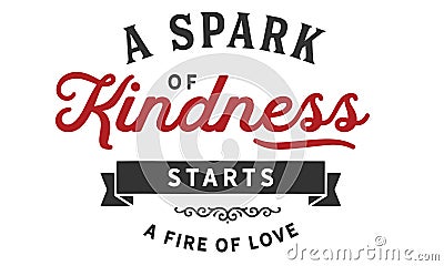 A spark of kindness starts a fire of love Vector Illustration