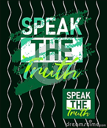 Speak the truth motivational stroke typepace design, Short phrases quotes, typography, slogan grunge Vector Illustration