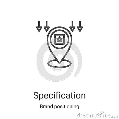 specification icon vector from brand positioning collection. Thin line specification outline icon vector illustration. Linear Vector Illustration