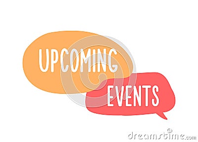 Speech bubbles with the text Upcoming Events. Vector hand drawn doodle icon design illustration Vector Illustration