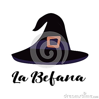 Spooky magic old wizards hat vector illustration isolated on white. Text lettering La Befana - Italian Christmas character - witch Cartoon Illustration