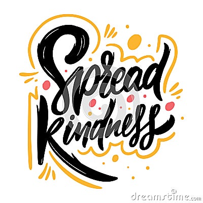 Spread Kindness. Hand drawn lettering phrase. Vector illustration. Isolated on white background. Vector Illustration