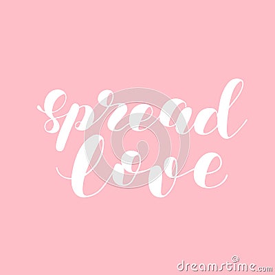 Spread love. Brush lettering illustration. Vector Illustration