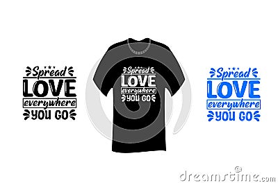 Spread love everywhere you go Inspirational quotes T Shirt SVG Cut File Design Vector Illustration