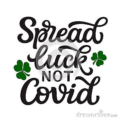 Spread luck not covid. Hand lettering Vector Illustration