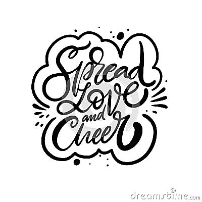 Spreed Love and Cheer. Hand drawn black color typography poster. Motivation lettering phrase. Vector Illustration