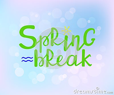 Spring Break hand drawn text on blurred pastel background. Handwritten modern brush lettering. Vector illustration. Vector Illustration