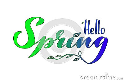 Handwritten sentence `Hello spring`. Brush pen lettering with floral elements. Vector graphics. Green-blue gradient. Stock Photo