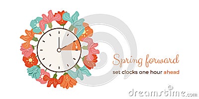 Spring Forward floral banner. Switch clocks from winter to Summertime on Sunday. DST starts so Set clocks an hour Ahead in March. Vector Illustration